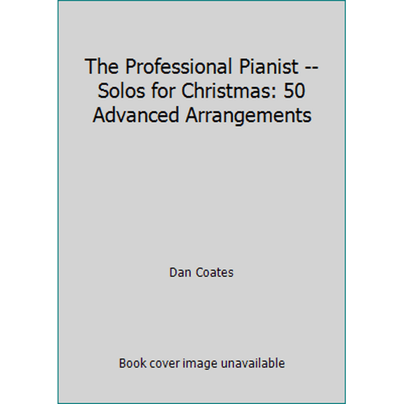 Pre-Owned The Professional Pianist -- Solos for Christmas: 50 Advanced Arrangements (Paperback) 147062026X 9781470620264