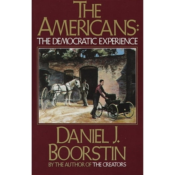 Pre-Owned The Americans: The Democratic Experience (Paperback 9780394710112) by Daniel J Boorstin
