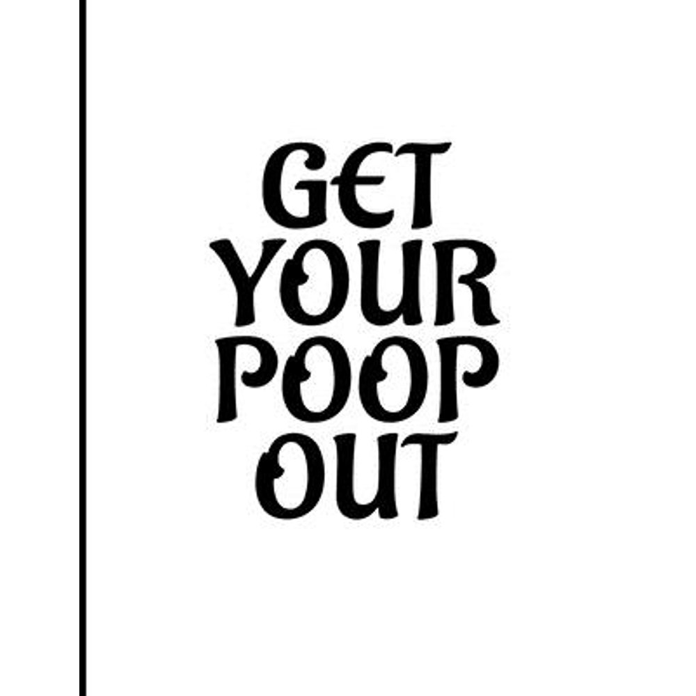 Get Your Poop Out January 1, 2020 December 31, 2020, 379 Pages