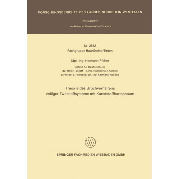 Forschungsberichte Des Landes Nordrhein- Theorie Des Bruchverhaltens Zelliger Zweistoffsysteme Mit Kunststoffhartschaum, Book 2862, (Paperback)