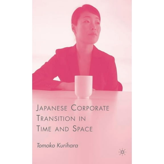 Japanese Corporate Transition in Time and Space, (Hardcover)