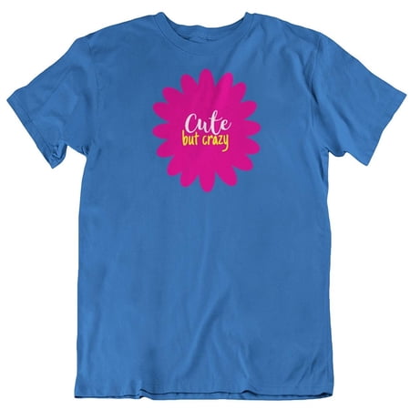 Make Your Mark Design Cute But Crazy T-Shirt Gift for Teenage Girls Sister Girlfriend Mom and Women True Royal