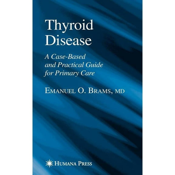 Current Clinical Practice Thyroid Disease: A Case-Based and Practical Guide for Primary Care, (Hardcover)