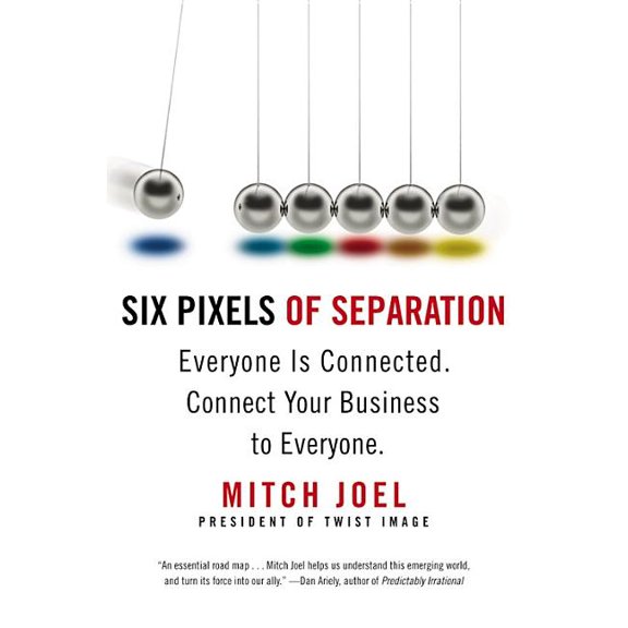 Six Pixels of Separation: Everyone Is Connected. Connect Your Business to Everyone., (Paperback)
