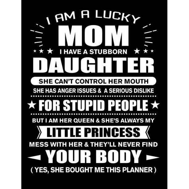 I Am A Lucky Mom Quotes I am a Lucky Mom of Stubborn Daughter Little Princess : Funny Mom