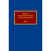 Digest of United States Practice in International Law 2007 Hardcover Edition - Revised