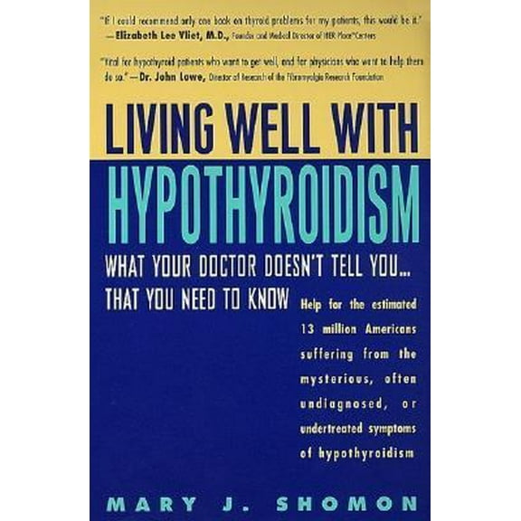 Pre-Owned Living Well with Hypothyroidism: What Your Doctor Doesn't Tell You... That You Need to Know (Paperback) 0380808986 9780380808984