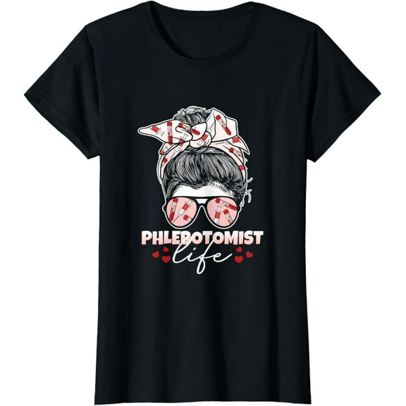 Phlebotomist Life Messy Bun Women Nurse Phlebotomy T-Shirt mens t shirt，black，women，funny，misfits，men，journey
