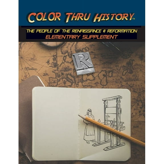 Cth Elementary Supplement: Color Thru History - The People of the Renaissance & Reformation Elementary Supplement (Series #4) (Paperback)