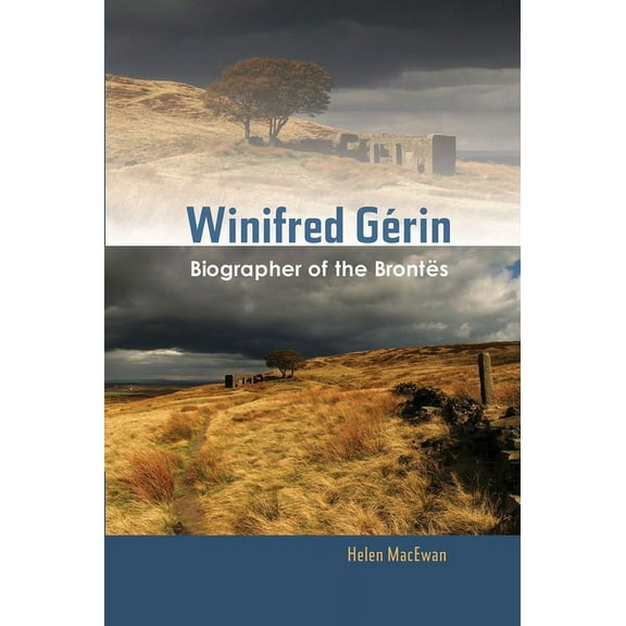 Winifred Gerin: Biographer of the Brontes, (Paperback)