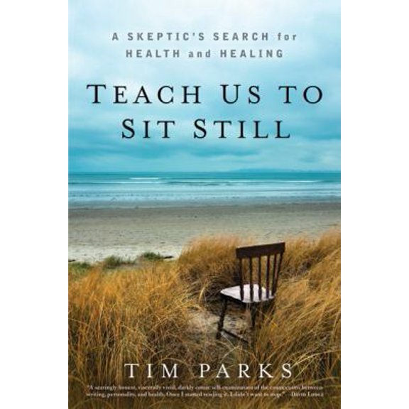 Pre-Owned Teach Us to Sit Still: A Skeptic's Search for Health and Healing (Hardcover) 1609611586 9781609611583