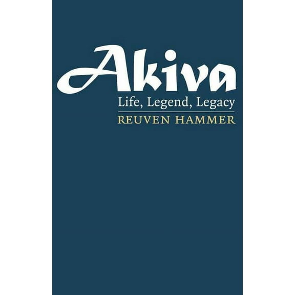 Akiva: Life, Legend, Legacy, (Hardcover)
