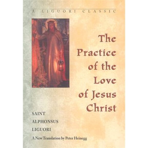 Pre-Owned Practice of the Love of Jesus Christ (Paperback) 0764800310 9780764800313