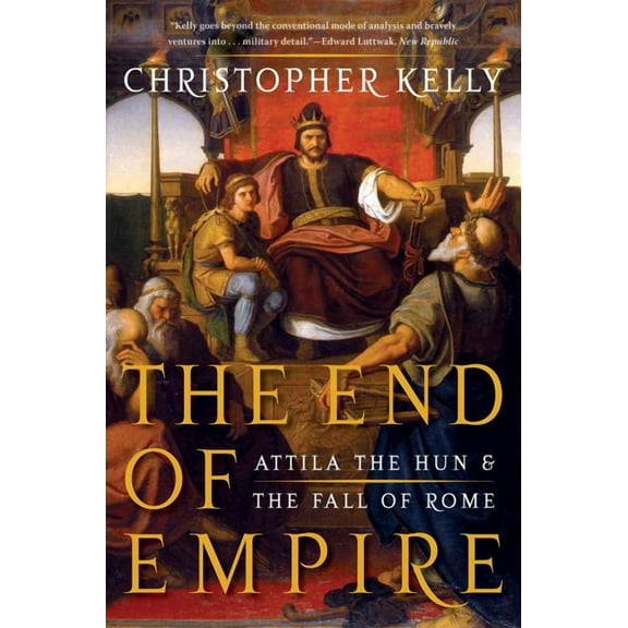 End of Empire: Attila the Hun and the Fall of Rome, (Paperback)