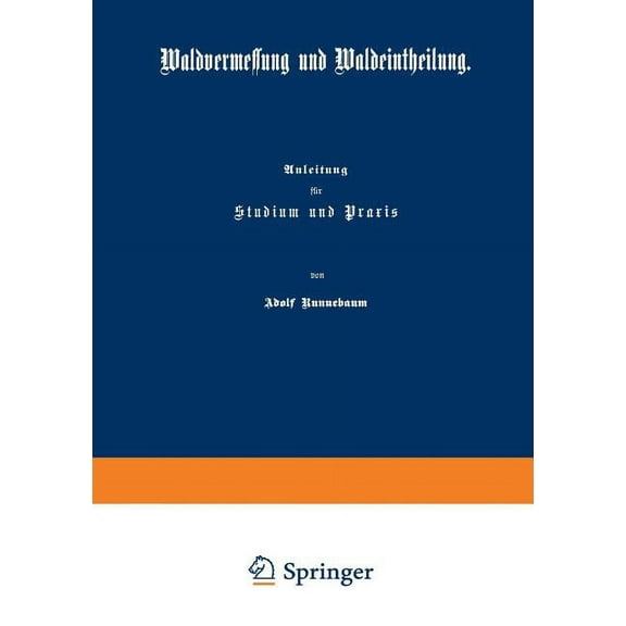 Waldvermessung Und Waldeintheilung: Anleitung FÃ¼r Studium Und PRAXIS, (Paperback)