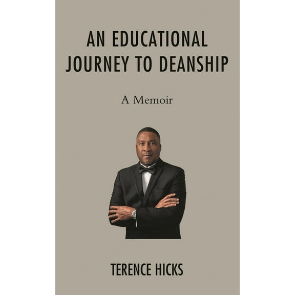An Educational Journey to Deanship: A Memoir, (Hardcover)