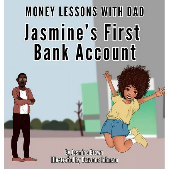 Money Lessons with Dad Money Lessons with Dad: Jasmine's First Bank Account, Book 2, (Hardcover)