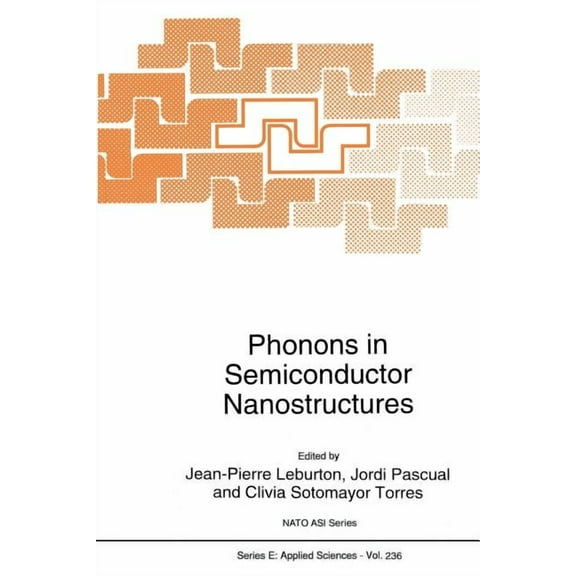 NATO Science Series E: Phonons in Semiconductor Nanostructures, Book 236, (Paperback)