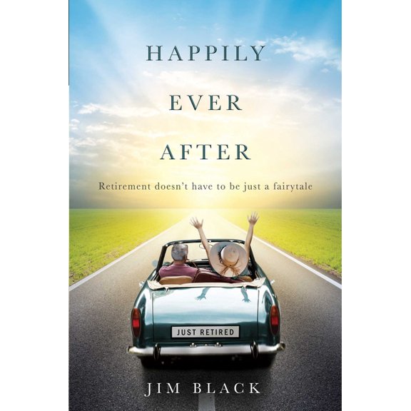 Happily Ever After: Retirment Doesn't Have to Be Just a Fairytale, (Paperback)
