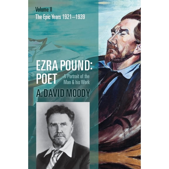 Ezra Pound: Poet: Volume II: The Epic Years, (Paperback)