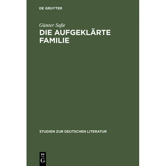 Studien Zur Deutschen Literatur Die aufgeklärte Familie, Book 95, (Hardcover)