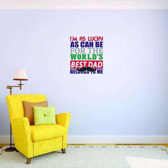 Custom Decals Im As Lucky As Can Be For The Worlds Best Dad Belongs To Me Wall Art Size: 20 X 20 Inches Color: Multi