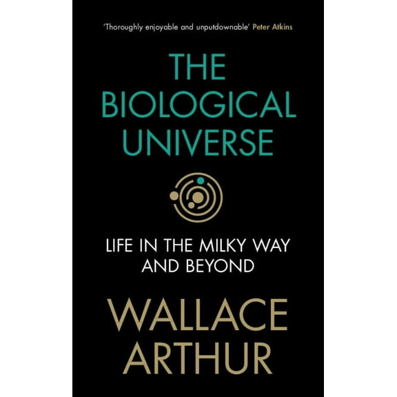 The Biological Universe: Life in the Milky Way and Beyond, (Hardcover)