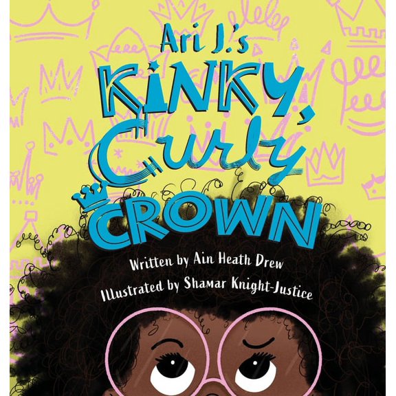 Ari J.'s Kinky, Curly Crown, (Hardcover)