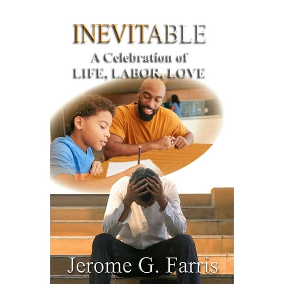 Inevitable: A Celebration of Life, Labor, Love (Paperback)