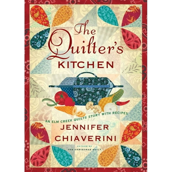 The Elm Creek Quilts: The Quilter's Kitchen : An Elm Creek Quilts Novel with Recipes (Series #13) (Paperback)