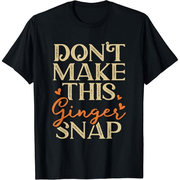 t-shirt Ginger Snap - Funny Red Heads Outfit Ginger Pride Gift t-shirt mens t shirt，black，women，funny，misfits，men，journey