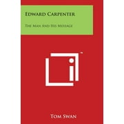 Edward Carpenter : The Man and His Message
