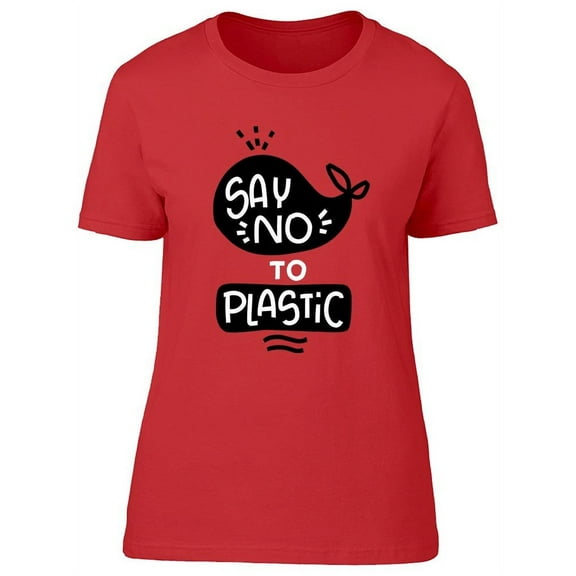 Plastic Pollution Quote   T-Shirt Women -Image by Shutterstock, Female XX-Large