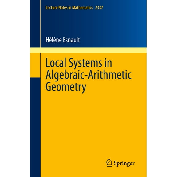 Lecture Notes in Mathematics Local Systems in Algebraic-Arithmetic Geometry, Book 2337, (Paperback)