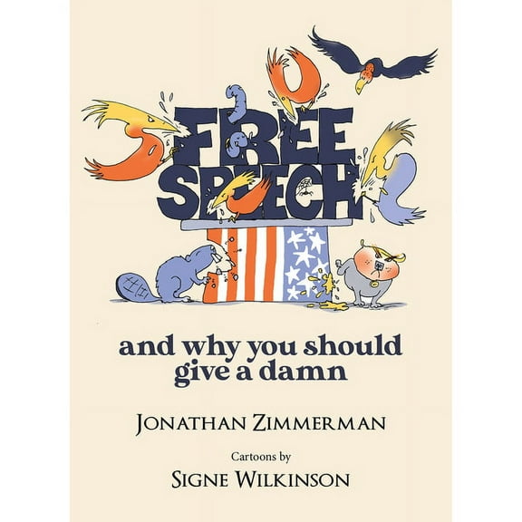 Free Speech: And Why You Should Give a Damn, (Hardcover)