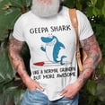 thumbnail image 3 of Geepa Grandpa Geepa Shark Like A Normal Grandpa But More Awesome TShirt, 3 of 6