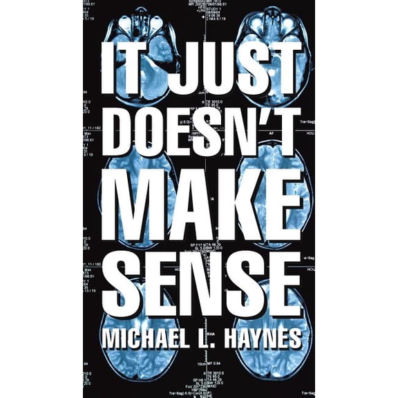 It Just Doesn't Make Sense, (Hardcover)