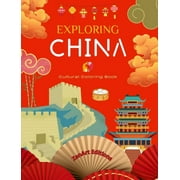 Exploring China - Cultural Coloring Book - Classic and Contemporary Creative Designs of Chinese Symbols: Ancient and Modern Chinese Culture Blend in One Amazing Coloring Book (Hardcover)