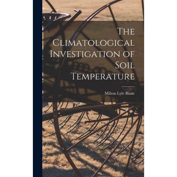The Climatological Investigation of Soil Temperature, (Hardcover)