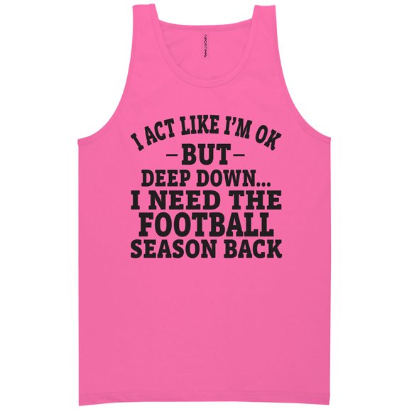I Act Like I'm Ok. . .Football Neon Tank Top
