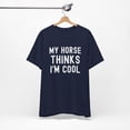 thumbnail image 5 of My horse thinks I'm cool funny horse owner horse mom Unisex T-shirt, 5 of 6