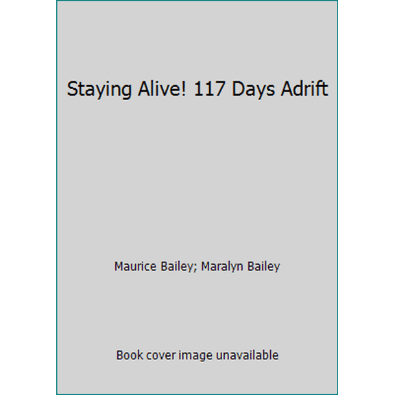 Pre-Owned Staying Alive! 117 Days Adrift (Hardcover) 0679504583 9780679504580