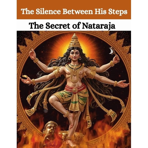The Silence Between His Steps: The Secret of Nataraja, (Paperback)