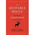 thumbnail image 1 of Pre-Owned The Quotable Rogue: The Ideals of Sarah Palin in Her Own Words (Paperback) 1595553568 9781595553560, 1 of 1