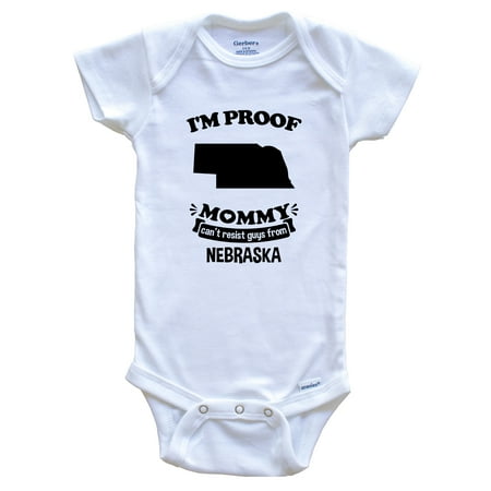 

I m Proof Mommy Can t Resist Guys From Nebraska One Piece Baby Bodysuit - Funny One Piece Baby Bodysuit
