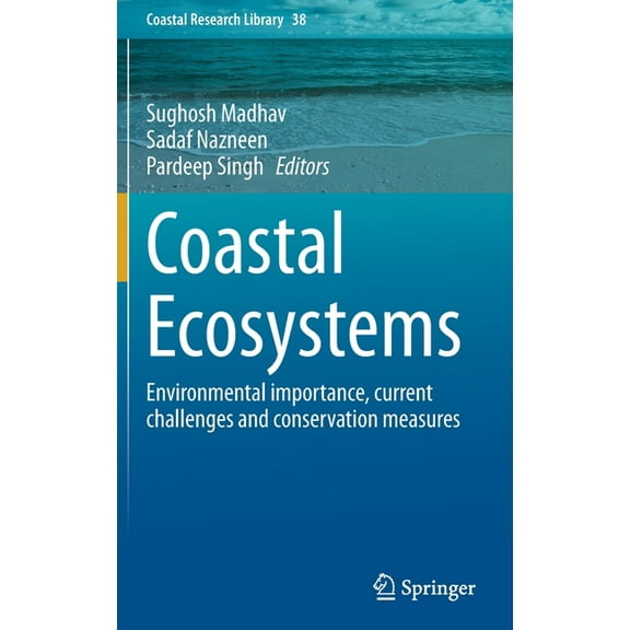 Coastal Research Library Coastal Ecosystems: Environmental Importance, Current Challenges and Conservation Measures, Book 38, (Hardcover)