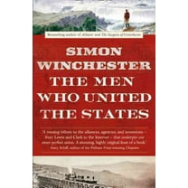 The Men Who United the States Simon Winchester (Paperback)