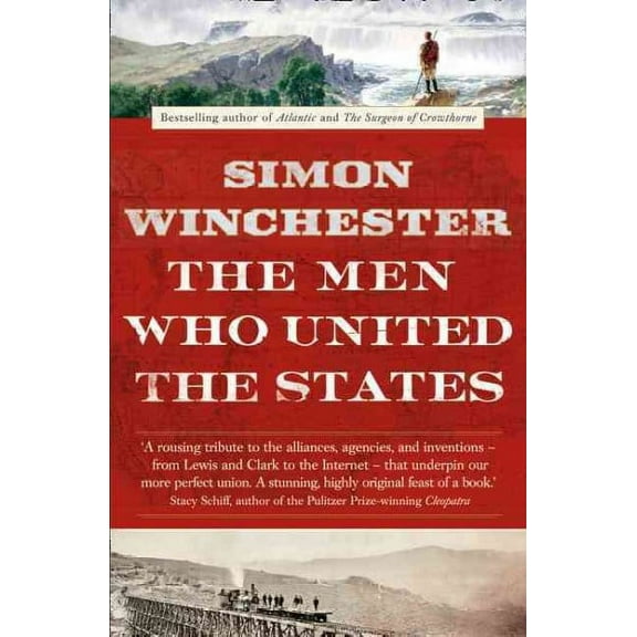 The Men Who United the States Simon Winchester (Paperback)
