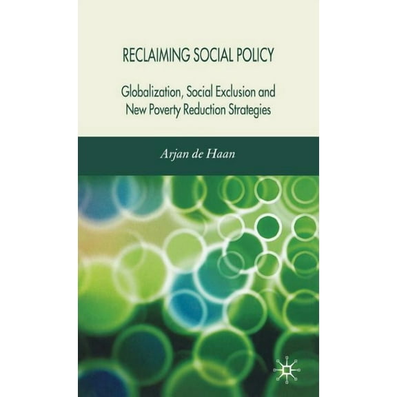 Reclaiming Social Policy: Globalization, Social Exclusion and New Poverty Reduction Strategies, (Hardcover)