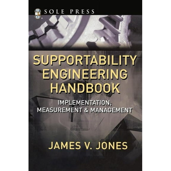 Supportability Engineering Handbook: Implementation, Measurement and Management, (Hardcover)